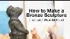 Cómo Hacer Una Escultura De Bronce: El Método De Cera Perdida