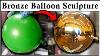 Part 1 Of 2 Turning Dollar Store Balloon Into Bronze Metal Sculpture